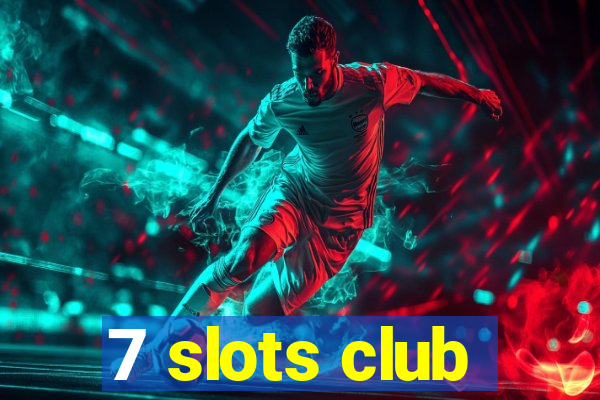7 slots club